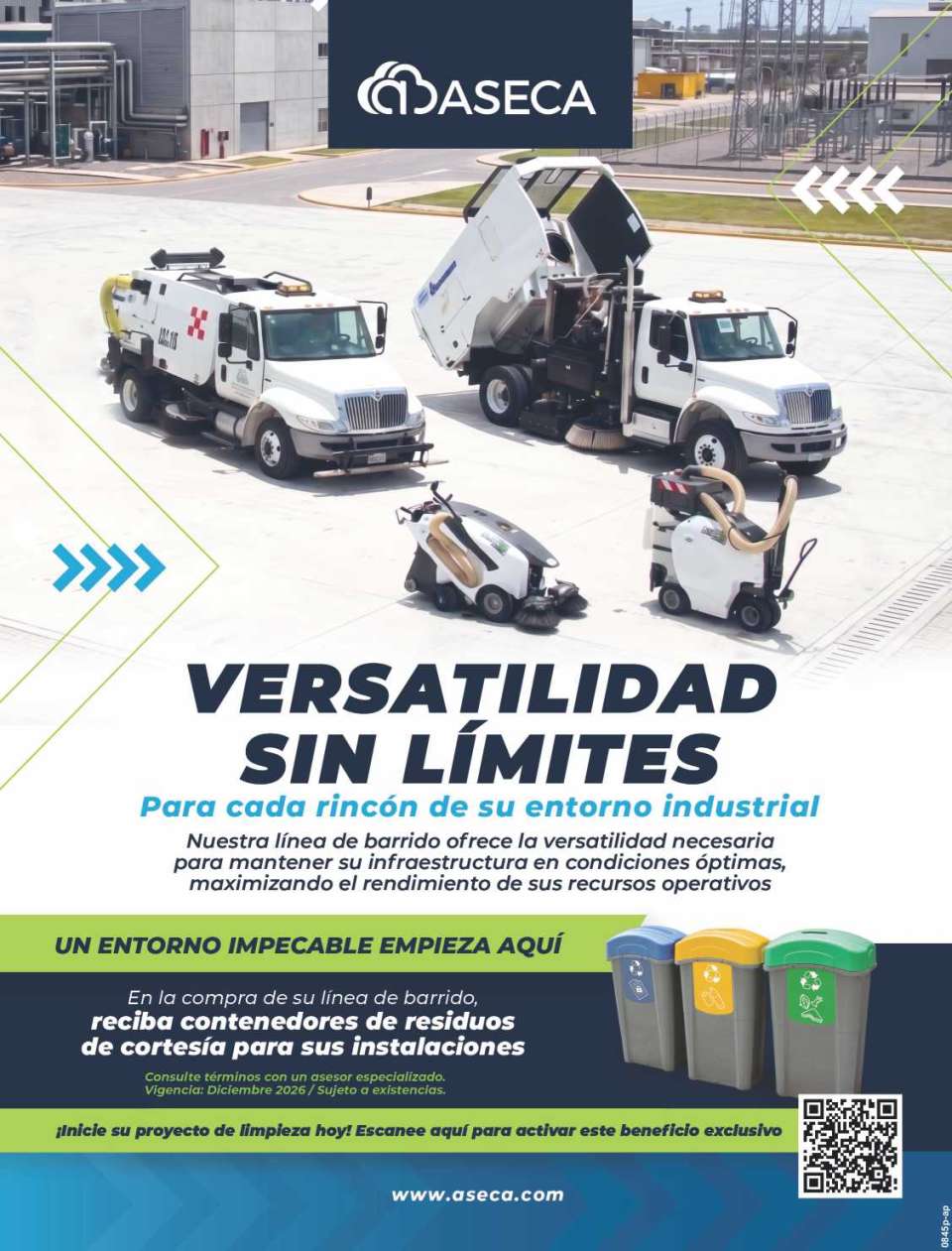 VERSATILIDAD SIN LIMITES, para cada rincon de su entorno industrial. EN LA COMPRA DE UNA LINEA DE BARRIDO RECIBA CONTENEDORES DE RESIDUOS DE CORTESIA. Vigencia Diciembre 2026-Sujeto a existencias. VERSATILIDAD SIN LIMITES, para cada rincon de su entorno industrial. EN LA COMPRA DE UNA LINEA DE BARRIDO RECIBA CONTENEDORES DE RESIDUOS DE CORTESIA. Vigencia Diciembre 2026-Sujeto a existencias.