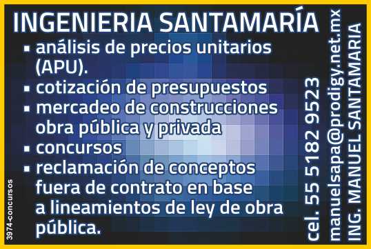 Cotizacion de presupuestos, Mercadeo de construccion, Obra publica y privada. Concursos, Reclamacion de conceptos fuera de concreto en base a lineamientos de ley de obra publica. Ing.Santamaria.